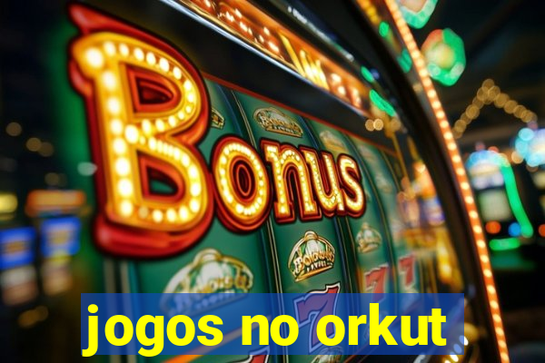 jogos no orkut